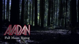 Avadan  Full Moon Rising Official Video [upl. by Seltzer]