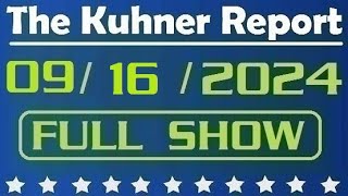 The Kuhner Report  September 16 2024 FULL SHOW [upl. by Atiugram]