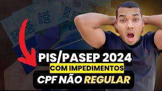 ABONO SALARIAL DO PISPASEP 2024 COM IMPEDIMENTOS  CPF NÃO REGULAR [upl. by Tove]