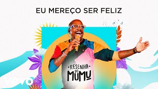 Mumuzinho  Eu Mereço Ser Feliz Resenha do Mumu [upl. by Eenafit716]