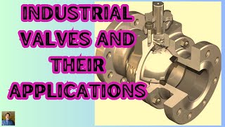 Industrial Valves And Their Applications [upl. by Lleraj]