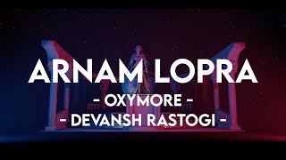 Oxymore amp Devansh Rastogi  Arnam Lopra [upl. by Nonnahsed]