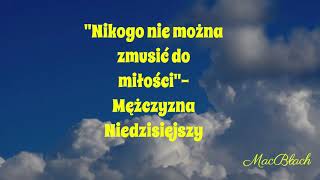 quotNikogo nie można zmusić do miłościquot Mężczyzna Niedzisiejszy [upl. by Adaminah501]