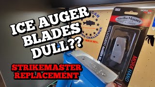 STRIKEMASTER ICE AUGER BLADES ARE DULL Full Replacement [upl. by Ttayw]