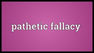 Pathetic fallacy Meaning [upl. by Schulman]