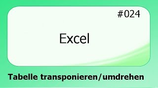 Excel 024 Tabellen transponieren  umdrehen deutsch [upl. by Eteragram117]