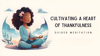 Cultivating a Heart of Thankfulness Guided Meditation [upl. by Naitsirhk]