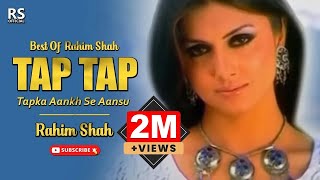 Tap Tap By Rahim Shah  Romantic Song  Rahim Shah Official [upl. by Azelea422]