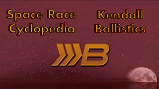 Space Race Cyclopedia  Kendall Ballistics [upl. by Ennahtur]