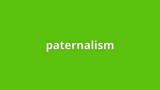 what is the meaning of paternalism [upl. by Eniruam]