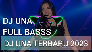 DJ UNA TERBARU 2023 FULL BASS BIKIN GOYANG TRUSSSS [upl. by Dorin608]