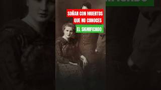 Soñar con muertos desconocidos significado [upl. by Edas]