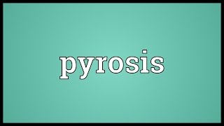 Pyrosis Meaning [upl. by Zandt]