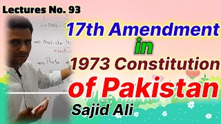 Lecture No 93  17th Amendment in 1973 Constitution of Pakistan  study with Sajid Ali [upl. by Gretal886]