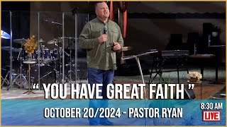 THE CITY CHURCH  Pastor Ryan quot You Have Great Faith quot  October 202024  830 AM [upl. by Ibbetson982]