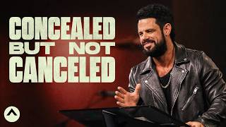 Concealed But Not Canceled  Pastor Steven Furtick  Elevation Church [upl. by Acissj]