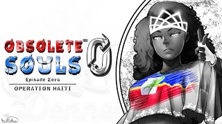 Obsolete Souls™ Episode 0 Operation Haiti Reveal Trailer [upl. by Adyol]