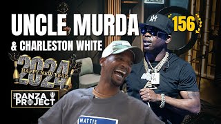 Uncle Murda x Charleston White The Danza Project Episode 156 [upl. by Weldon]