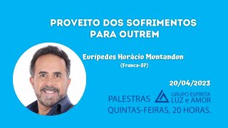 Proveito dos sofrimentos para outrem Eurípedes Horácio Montandon 20042023 [upl. by Asinet]