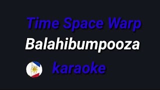 Time Space Warp Balahibumpooza karaoke [upl. by Nerual]