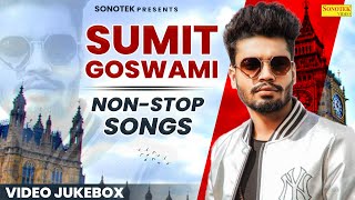 Sumit Goswami Top  Sumit Goswami New Song Jukebox 2024  Sumit Goswami Non Stop Songs [upl. by Notseh]