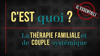 C’est quoi la thérapie familiale amp de couple systémique  L’ESSENTIEL [upl. by Spiers]