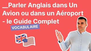 Parler Anglais dans un Avion ou dans un Aéroport  Le Guide Complet [upl. by Gar]