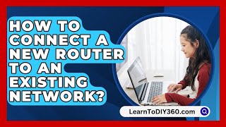 How To Connect A New Router To An Existing Network  LearnToDIY360com [upl. by Cinnamon]