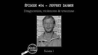 Épisode 04  Jeffrey Dahmer  Enfance traumas profil clinique [upl. by Ecenahs]