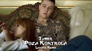 Tymek  Poza kontrolą Luxons Remix 2023 [upl. by Lederer]