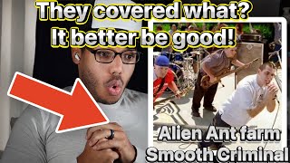 They better not Ruin this First Time Reaction Alien Ant Farm “smooth criminal” [upl. by Sualk]