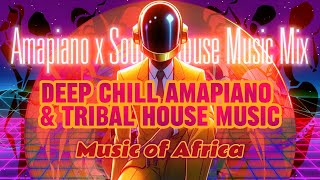 Amapiano Deep Chill House Music Mix  Amapiano x Tribal House Music  Music of Africa🪗 [upl. by Adar185]