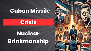 Cuban Missile Crisis Nuclear Brinkmanship [upl. by Yerdua]