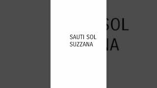 Suzzana by sauti Sol lyrics [upl. by Ahsenwahs]