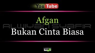 Karaoke Afgan  Bukan Cinta Biasa [upl. by Aldric]