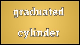 Graduated cylinder Meaning [upl. by Antsirhc]