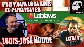 LOBLAWS et les PUBLICITÉS  LouisJosé Houde  Whats Up Podcast Extrait [upl. by Uzzi]