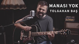 Tolgahan Baş  Manası Yok Duman Akustik Cover [upl. by Sibelle]