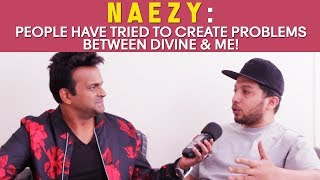 Naezy  ‘People have tried to create problems between Divine amp me’ GullyBoy [upl. by Gnep]