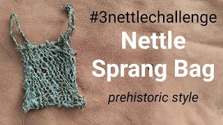 Stinging Nettle Sprang Bag 3nettlechallenge 2021 [upl. by Logan]