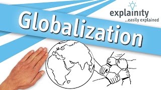 Globalization explained explainity® explainer video [upl. by Aciretahs499]