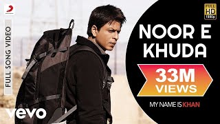 Noor E Khuda Full Video  My Name is KhanShahrukh KhanKajolAdnan SamiShreya Ghoshal [upl. by Sopher113]