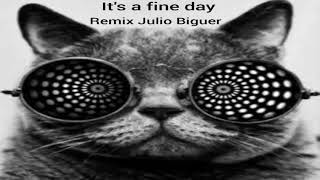 Its a fine day  Remix Dj Julio Biguer [upl. by Taran]