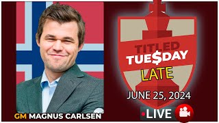 🔴 Magnus Carlsen  Titled Tuesday Late  June 25 2024  chesscom [upl. by Egiarc601]