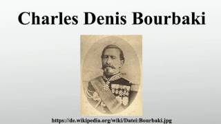 Charles Denis Bourbaki [upl. by Anidam]