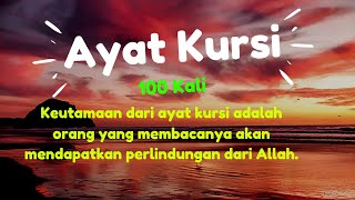 AYAT KURSI 100 KALI  Ayat Perlindungan dari Allah [upl. by Aicul]