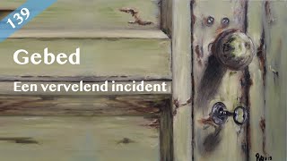 Gebed 139  Een vervelend incident [upl. by Specht552]