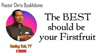 THE BEST SHOULD BE YOUR FIRST FRUIT by Pastor Chris Oyakhilome [upl. by Eenyaj765]