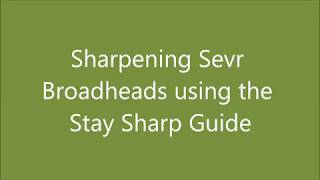 Sharpening Sever Broadheads with a Stay Sharp Guide [upl. by Jorgensen639]