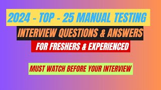 2024  Top 25 Manual Testing Interview Questions amp Answers For Freshers amp Experienced Professionals [upl. by Andree]